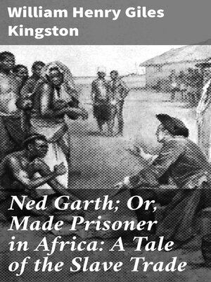 cover image of Ned Garth; Or, Made Prisoner in Africa
